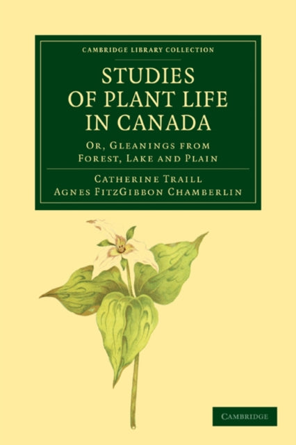 Book cover of: Studies of Plant Life in Canada. By: Catherine Parr Traill