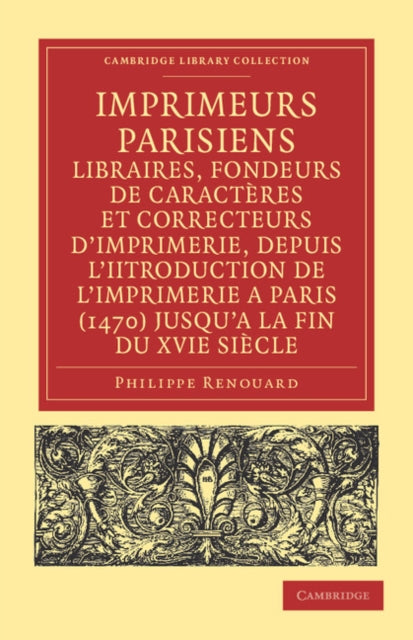 Book cover of: Imprimeurs parisiens, libraires, fondeurs de caracteres et correcteurs d'imprimerie, depuis l'introduction de l'imprimerie a Paris (1470) jusqu'a la fin du XVIe siecle. By: Philippe Renouard