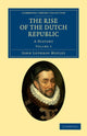 Book cover of: Rise of the Dutch Republic. By: John Lothrop Motley