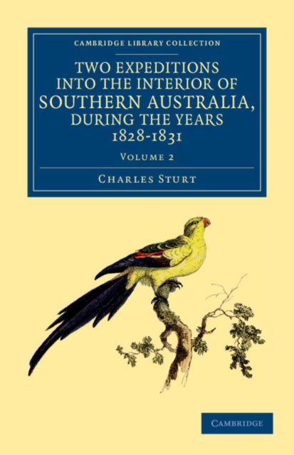 Book cover of: Two Expeditions into the Interior of Southern Australia, during the Years 1828, 1829, 1830, and 1831. By: Charles Sturt