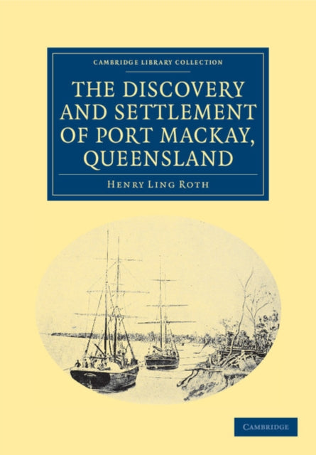 Book cover of: Discovery and Settlement of Port Mackay, Queensland. By: Roth, H. Ling