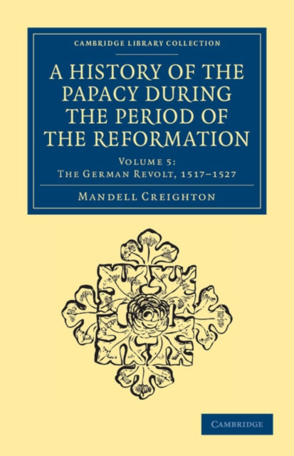 Book cover of: History of the Papacy during the Period of the Reformation. By: Mandell Creighton
