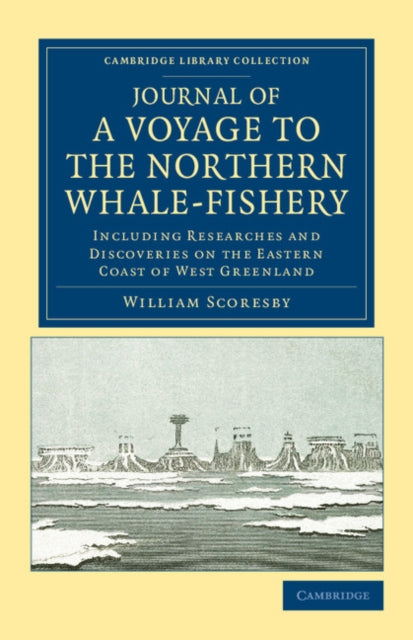 Book cover of: Journal of a Voyage to the Northern Whale-Fishery. By: William Scoresby