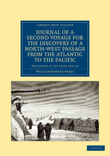 Book cover of: Journal of a Second Voyage for the Discovery of a North-West Passage from the Atlantic to the Pacific. By: Sir William Edward Parry