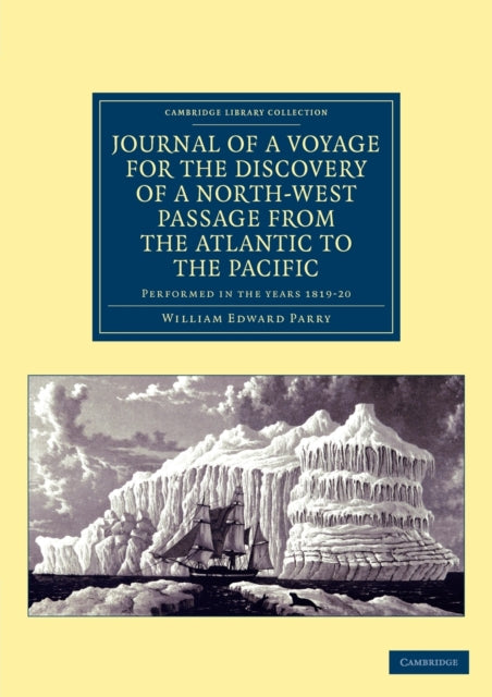 Book cover of: Journal of a Voyage for the Discovery of a North-West Passage from the Atlantic to the Pacific. By: Sir William Edward Parry