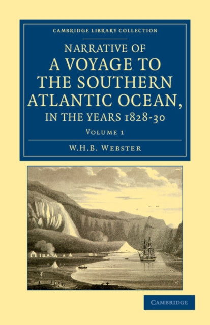 Book cover of: Narrative of a Voyage to the Southern Atlantic Ocean, in the Years 1828, 29, 30, Performed in HM Sloop Chanticleer. By: W. H. B. Webster