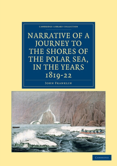 Book cover of: Narrative of a Journey to the Shores of the Polar Sea, in the Years 1819, 20, 21, and 22. By: John Franklin