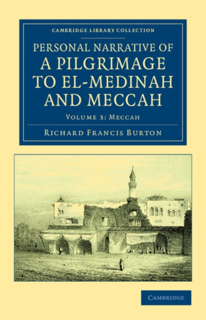 Book cover of: Personal Narrative of a Pilgrimage to El-Medinah and Meccah. By: Richard Francis Burton
