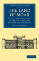 Book cover of: Land of Moab. By: H. B. Tristram