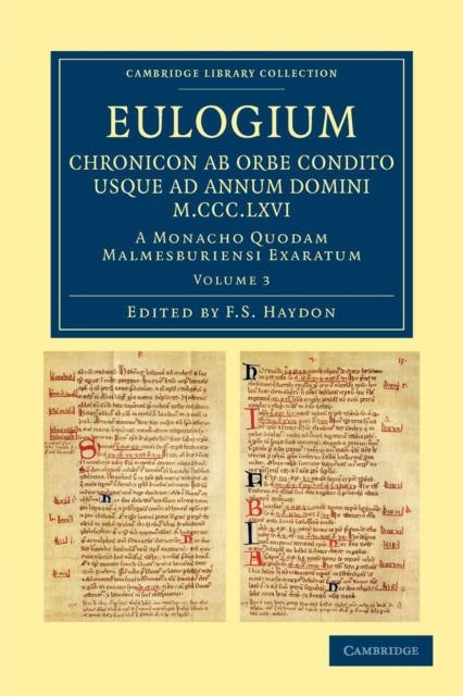 Book cover of: Eulogium (historiarum sive temporis): Chronicon ab orbe condito usque ad Annum Domini M.CCC.LXVI.. By: F. S. Haydon