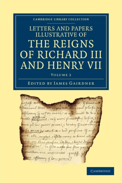 Book cover of: Letters and Papers Illustrative of the Reigns of Richard III and Henry VII: Volume 2. By: James Gairdner