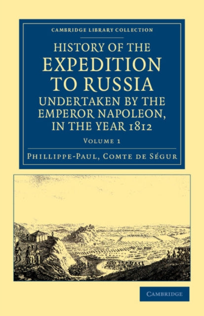 Book cover of: History of the Expedition to Russia, Undertaken by the Emperor Napoleon, in the Year 1812. By: Phillippe-Paul Comte de Ségur