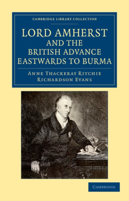 Book cover of: Lord Amherst and the British Advance Eastwards to Burma. By: Anne Thackeray Ritchie
