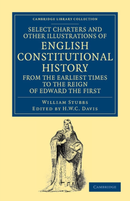 Book cover of: Select Charters and Other Illustrations of English Constitutional History from the Earliest Times to the Reign of Edward the First. By: William Stubbs