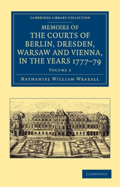 Book cover of: Memoirs of the Courts of Berlin, Dresden, Warsaw, and Vienna, in the Years 1777, 1778, and 1779. By: Nathaniel William Wraxall