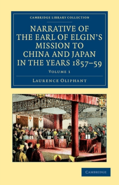Book cover of: Narrative of the Earl of Elgin's Mission to China and Japan, in the Years 1857, '58, '59. By: Laurence Oliphant