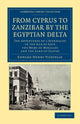 Book cover of: From Cyprus to Zanzibar by the Egyptian Delta. By: Edward Henry Vizetelly