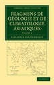 Book cover of: Fragmens de geologie et de climatologie Asiatiques. By: Alexander von Humboldt