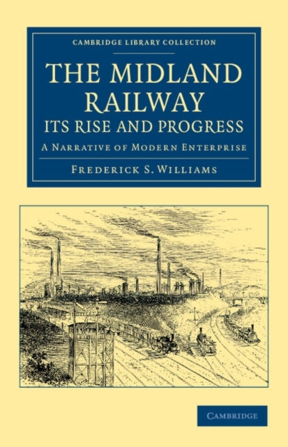 Book cover of: Midland Railway: Its Rise and Progress. By: Frederick S. Williams