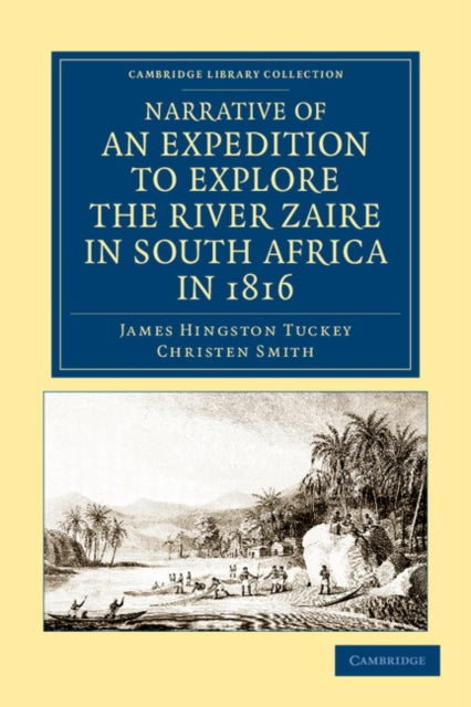 Book cover of: Narrative of an Expedition to Explore the River Zaire, Usually Called the Congo, in South Africa, in 1816. By: James Hingston Tuckey
