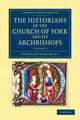 Book cover of: Historians of the Church of York and its Archbishops. By: James Raine