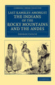 Book cover of: Last Rambles amongst the Indians of the Rocky Mountains and the Andes. By: George Catlin