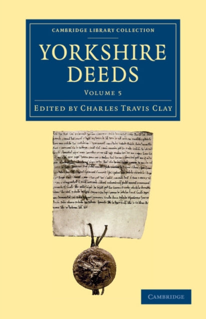 Book cover of: Yorkshire Deeds: Volume 5. By: Charles Travis Clay