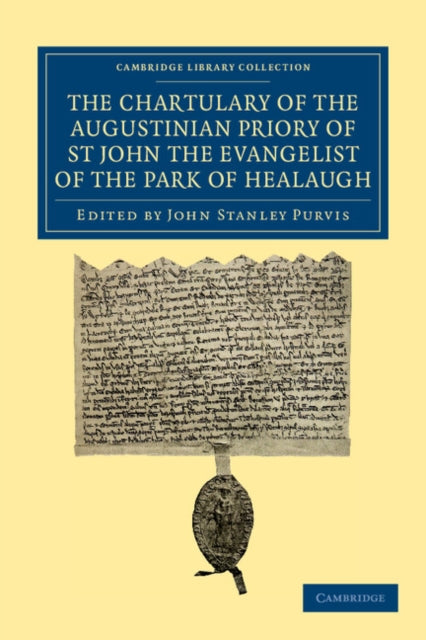 Book cover of: Chartulary of the Augustinian Priory of St John the Evangelist of the Park of Healaugh. By: John Stanley Purvis