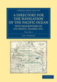 Book cover of: Directory for the Navigation of the Pacific Ocean, with Descriptions of its Coasts, Islands, etc.. By: A. G. Findlay
