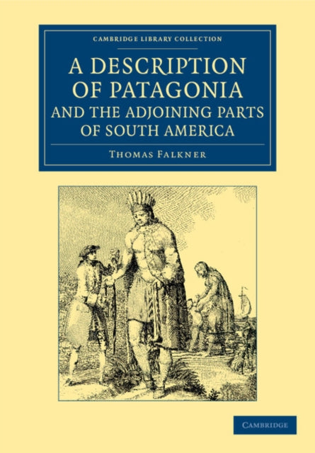 Book cover of: Description of Patagonia, and the Adjoining Parts of South America. By: Thomas Falkner