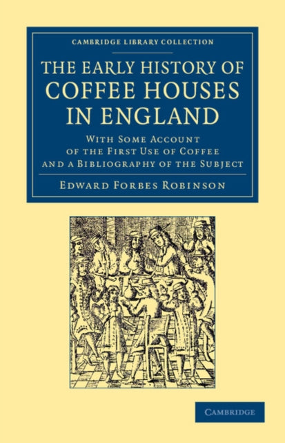 Book cover of: Early History of Coffee Houses in England. By: Edward Forbes Robinson