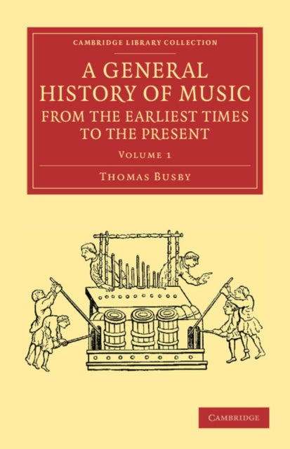 Book cover of: General History of Music, from the Earliest Times to the Present: Volume 1. By: Thomas Busby