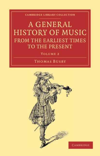 Book cover of: General History of Music, from the Earliest Times to the Present: Volume 2. By: Thomas Busby