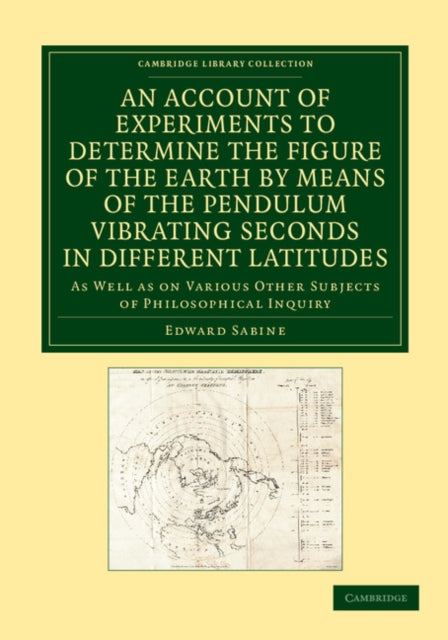 Book cover of: Account of Experiments to Determine the Figure of the Earth by Means of the Pendulum Vibrating Seconds in Different Latitudes. By: Edward Sabine