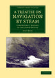 Book cover of: Treatise on Navigation by Steam. By: John Ross