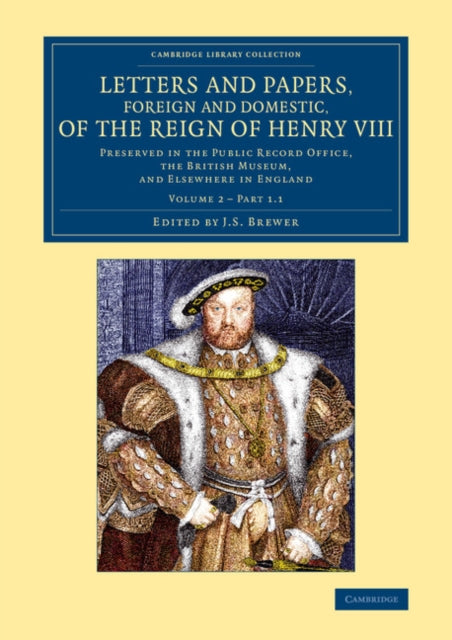 Book cover of: Letters and Papers, Foreign and Domestic, of the Reign of Henry VIII: Volume 2, Part 1.1. By: J. S. Brewer
