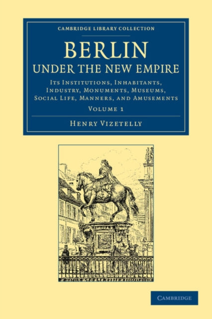 Book cover of: Berlin under the New Empire: Volume 1. By: Henry Vizetelly