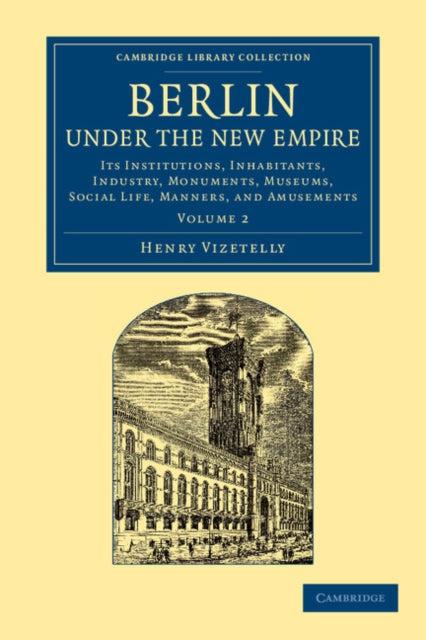 Book cover of: Berlin under the New Empire: Volume 2. By: Henry Vizetelly