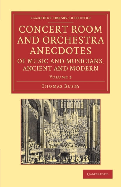 Book cover of: Concert Room and Orchestra Anecdotes of Music and Musicians, Ancient and Modern. By: Thomas Busby