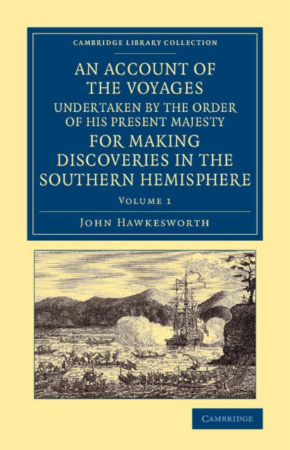 Book cover of: Account of the Voyages Undertaken by the Order of His Present Majesty for Making Discoveries in the Southern Hemisphere: Volume 1. By: John Hawkesworth