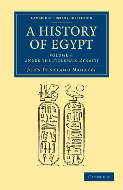 Book cover of: History of Egypt: Volume 4, Under the Ptolemaic Dynasty. By: John Pentland Mahaffy