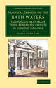 Book cover of: Practical Treatise on the Bath Waters, Tending to Illustrate their Beneficial Effects in Chronic Diseases. By: Joseph Hume Spry