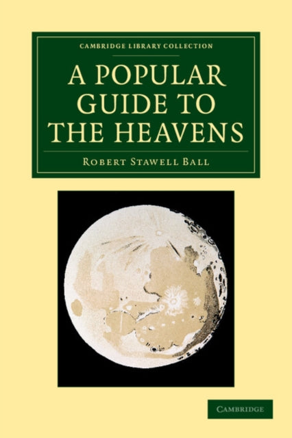 Book cover of: Popular Guide to the Heavens. By: Sir Robert Stawell Ball
