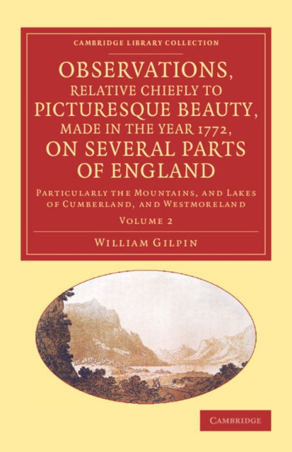 Book cover of: Observations, Relative Chiefly to Picturesque Beauty, Made in the Year 1772, on Several Parts of England: Volume 2. By: William Gilpin