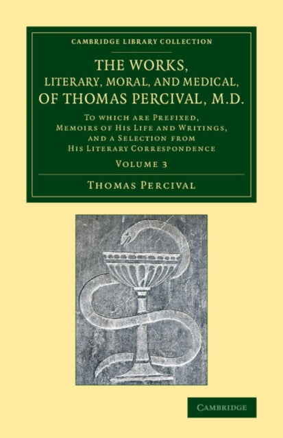 Book cover of: Works, Literary, Moral, and Medical, of Thomas Percival, M.D.: Volume 3. By: Thomas Percival