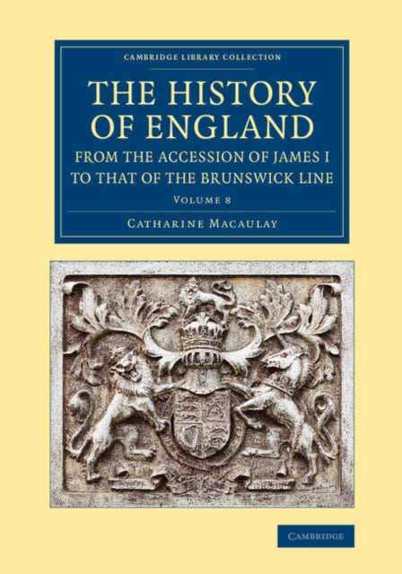 Book cover of: History of England from the Accession of James I to that of the Brunswick Line: Volume 8. By: Catharine Macaulay