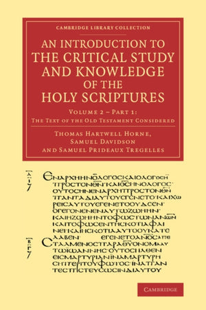 Introduction to the Critical Study and Knowledge of the Holy Scriptures: Volume 2, The Text of the Old Testament Considered, Part 1