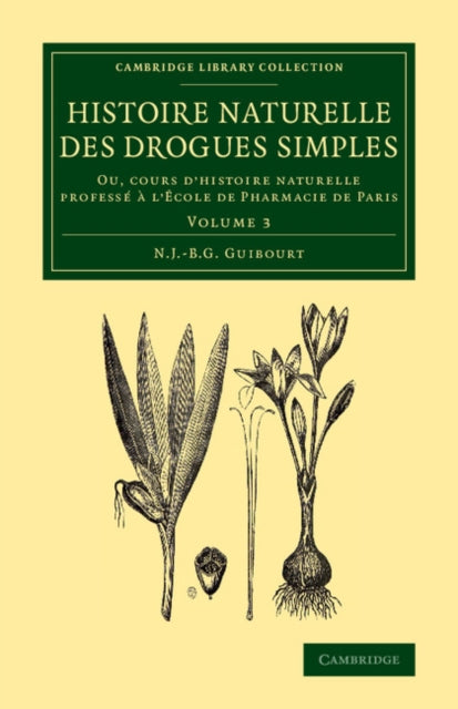 Book cover of: Histoire naturelle des drogues simples: Volume 3. By: N. J. -B. G. Guibourt
