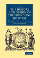 Book cover of: History and Design of the Foundling Hospital. By: John Brownlow