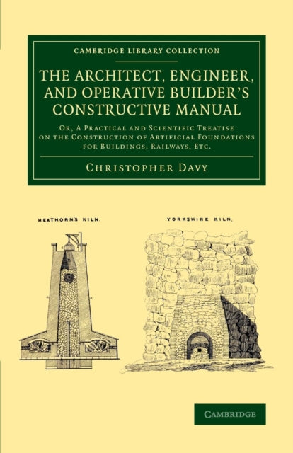 Book cover of: Architect, Engineer, and Operative Builder's Constructive Manual. By: Christopher Davy
